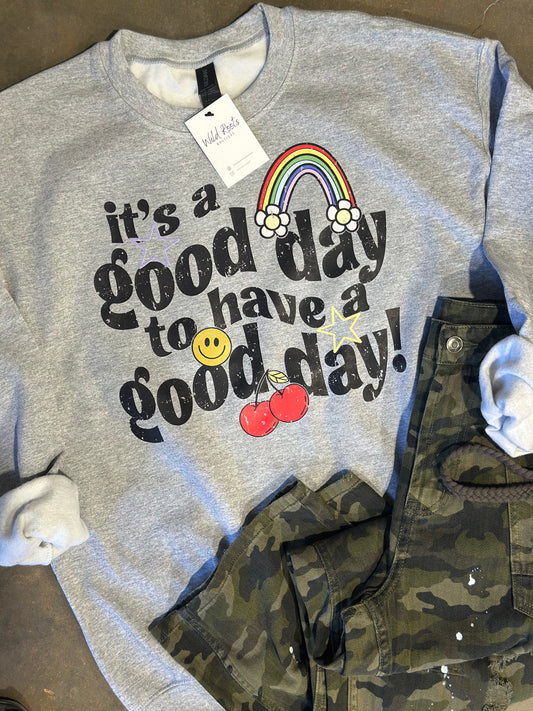 Its A Good Day Sweatshirt